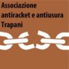 Nota stampa dell’associazione Antiracket e Antiusura di Trapani sulle recenti operazioni in alcuni comuni del territorio